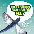 E-Book (epub) Do Flying Fish Really Fly? von Ellen Labrecque