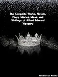 E-Book (epub) The Complete Works, Novels, Plays, Stories, Ideas, and Writings of Alfred Edward Woodley von Alfred Edward Woodley