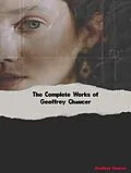 E-Book (epub) The Complete Works of Geoffrey Chaucer von Geoffrey Chaucer