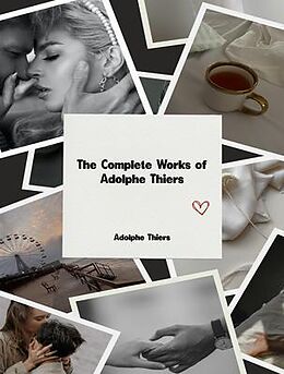 eBook (epub) The Complete Works of Adolphe Thiers de Adolphe Thiers