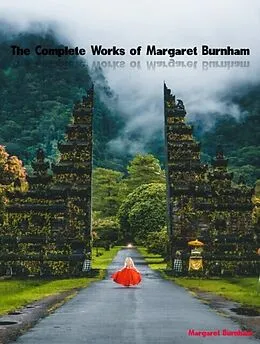 E-Book (epub) The Complete Works of Margaret Burnham von Margaret Burnham