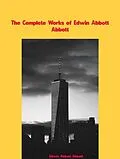 E-Book (epub) The Complete Works of Edwin Abbott Abbott von Edwin Abbott Abbott