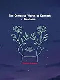 E-Book (epub) The Complete Works of Kenneth Grahame von Kenneth Grahame