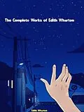 E-Book (epub) The Complete Works of Edith Wharton von Edith Wharton