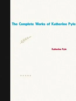 E-Book (epub) The Complete Works of Katherine Pyle von Katherine Pyle