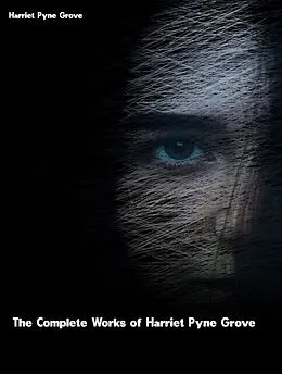 E-Book (epub) The Complete Works of Harriet Pyne Grove von Harriet Pyne Grove