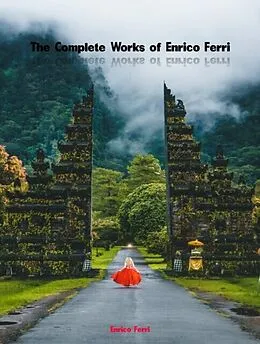 E-Book (epub) The Complete Works of Enrico Ferri von Enrico Ferri