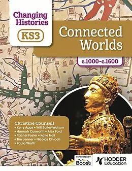 E-Book (epub) Changing Histories for KS3: Connected Worlds, c.1000 c.1600 von Christine Counsell, Kerry Apps, Will Bailey-Watson