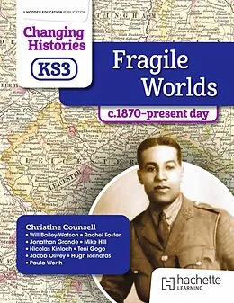 E-Book (epub) Changing Histories for KS3: Fragile Worlds, c.1870-present day von Christine Counsell, Paula Worth, Will Bailey-Watson