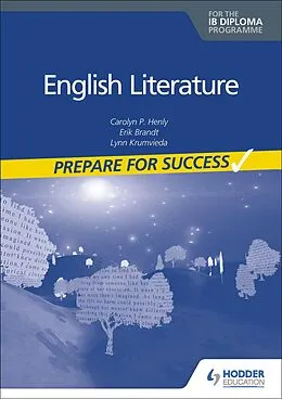 E-Book (epub) Prepare for Success: English Literature for the IB Diploma von Carolyn P. Henly, Erik Brandt, Lynn Krumvieda