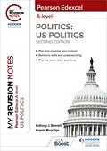 E-Book (epub) My Revision Notes: Pearson Edexcel A Level Politics: US Politics: Second Edition von Anthony J Bennett, Angela Mogridge