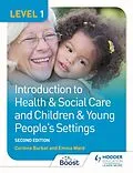 E-Book (epub) Level 1 Introduction to Health & Social Care and Children & Young People's Settings, Second Edition von Corinne Barker, Emma Ward