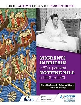 E-Book (epub) Hodder GCSE (9 1) History for Pearson Edexcel: Migrants in Britain, c800 present and Notting Hill c1948 c1970 von Robin Whitburn, Abdul Mohamud