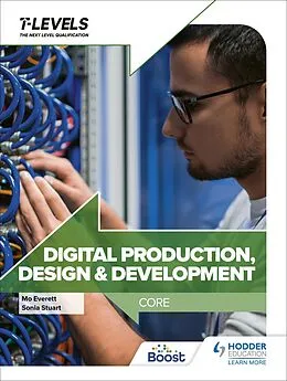 E-Book (epub) Digital Production, Design and Development T Level: Core von Sonia Stuart, Maureen Everett