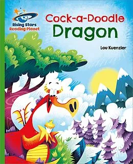 E-Book (epub) Reading Planet - Cock-a-Doodle Dragon - Green: Galaxy von Lou Kuenzler