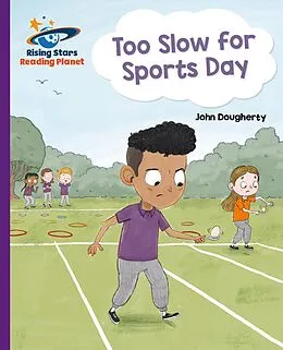 E-Book (epub) Reading Planet - Too Slow for Sports Day - Purple: Galaxy von John Dougherty