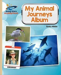 E-Book (epub) Reading Planet - My Animal Journeys Album - Gold: Galaxy von Emily Hibbs
