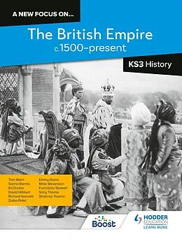 E-Book (epub) new focus on...The British Empire, c.1500 present for KS3 History von Richard Kennett, Sally Thorne, Salma Barma