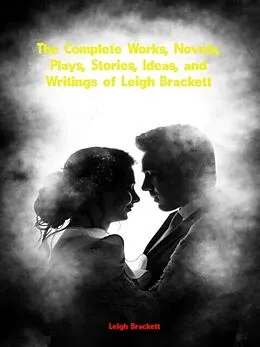 E-Book (epub) The Complete Works of Leigh Brackett von Leigh Brackett