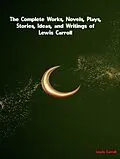 E-Book (epub) The Complete Works of Lewis Carroll von Lewis Carroll
