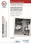 E-Book (epub) My Revision Notes: Pearson Edexcel GCSE (9 1) History: Migrants in Britain, c800 present and Notting Hill, c1948 c1970 von Sam Slater
