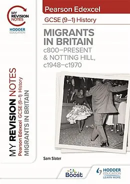 E-Book (epub) My Revision Notes: Pearson Edexcel GCSE (9 1) History: Migrants in Britain, c800 present and Notting Hill, c1948 c1970 von Sam Slater