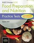 E-Book (epub) CBAC TGAU Paratoi Bwyd a Maeth Profion Ymarfer (WJEC Eduqas GCSE Food Preparation and Nutrition: Practice Tests) von Jayne Hill