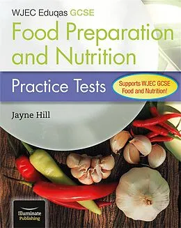 E-Book (epub) CBAC TGAU Paratoi Bwyd a Maeth Profion Ymarfer (WJEC Eduqas GCSE Food Preparation and Nutrition: Practice Tests) von Jayne Hill