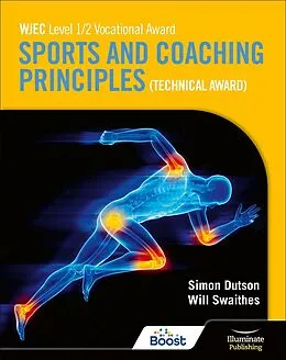 E-Book (epub) WJEC Level 1/2 Vocational Award Sports and Coaching Principles (Technical Award) - Student Book von Will Swaithes, Simon Dutson