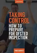 E-Book (epub) Taking Control: How to Prepare Your School for Inspection von Paul Garvey