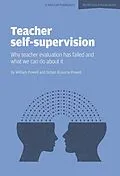 E-Book (epub) Teacher Self-Supervision: Why Teacher Evaluation Has Failed and What We Can Do About it von William Powell