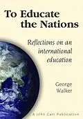 E-Book (epub) To Educate the Nations: Reflections on an International Education von George Walker