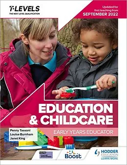 E-Book (epub) Education and Childcare T Level: Early Years Educator: Updated for first teaching from September 2022 von Penny Tassoni, Louise Burnham, Janet King