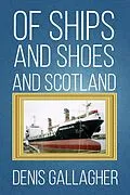 E-Book (epub) Of Ships and Shoes and Scotland von Denis Gallagher