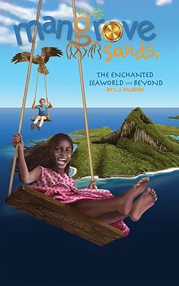 E-Book (epub) Mangrove Sands, the Enchanted Seaworld and Beyond von L. J. Nilsson