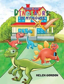 E-Book (epub) There Are Dinosaurs in My House von Helen Gordon