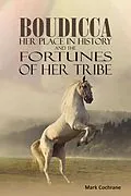 E-Book (epub) Boudicca - Her Place in History and the Fortunes of Her Tribe von Mark Cochrane