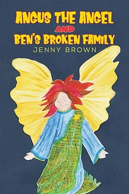 E-Book (epub) Angus The Angel And Ben's Broken Family von Jenny Brown