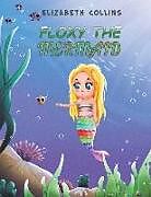 Couverture cartonnée Floxy the Mermaid de Elizabeth Collins