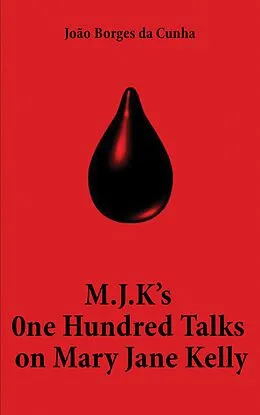 E-Book (epub) M.J.K's One Hundred Talks on Mary Jane Kelly von Joao Borges da Cunha