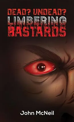 E-Book (epub) Dead? Undead? Limbering Bastards von John McNeil