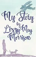 E-Book (epub) My Story von Lizzy May Morrison