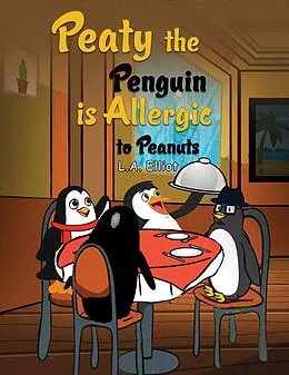 E-Book (epub) Peaty the Penguin is Allergic to Peanuts von L. A. Elliot