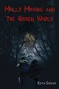 E-Book (epub) Molly Miggins and the Hidden World von Kevin Spencer