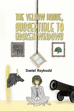E-Book (epub) Yellow House, Susceptible to Broken Windows von Daniel Raybould