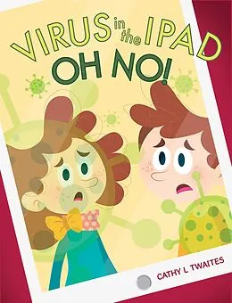 E-Book (epub) Virus in the iPad, Oh No! von Cathy L Twaites