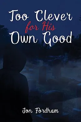 E-Book (epub) Too Clever for His Own Good von Jon Fordham