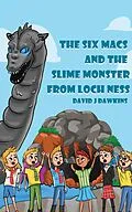 E-Book (epub) Six Macs and the Slime Monster from Loch Ness von David J Dawkins