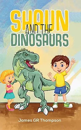 E-Book (epub) Shaun and the Dinosaurs von James Gr Thompson