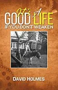 E-Book (epub) It's a Good Life If You Don't Weaken von David Holmes